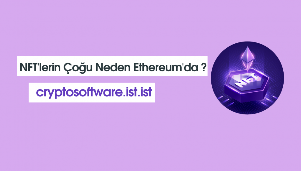 NFT’lerin Çoğu Neden Ethereum’da ?