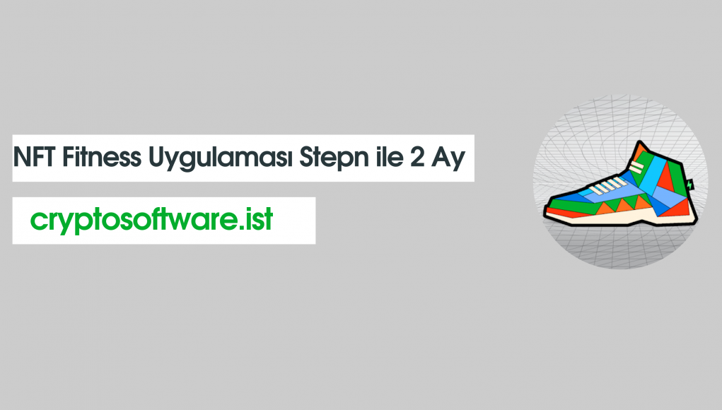 NFT Fitness Uygulaması Stepn ile 2 Ay!